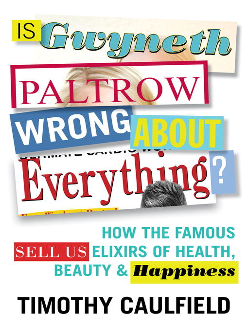 Title details for Is Gwyneth Paltrow Wrong About Everything? by Timothy Caulfield - Wait list